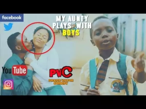Video: PVC Comedy - My Anuty Plays With Boys (Comedy Skit)